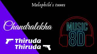 8d Song 5 - Chandrelekha  Thiruda Thiruda