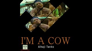 Music Video: Alhaji Tanko - I'm a cow