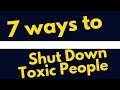 How To Shut Down Toxic People With Finesse