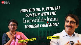 'And that is how ‘Incredible India’ was born...' - Dr. Venu IAS | Sarada Muraleedharan IAS | TNIE