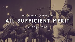 2024.12.01 | All Sufficient Merit (Strings Mix)