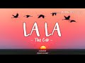 LA LA (Lyrics) - The Cab by Eargasm Lyrics Video