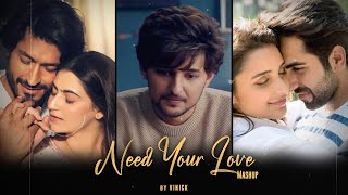 Need Your Love Mashup | Vinick | Asal Mein | Jaan Ban Gaye | Maana Ke Hum | Bollywood Lofi | 2022