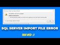 SQL Server Integration Services Wizard .import excel or any file error in SQL server