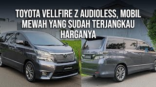 TOYOTA VELLFIRE Z ABU 2011 MOBIL KELUARGA MEWAH YANG SUDAH TERJANGKAU SIMAK YUK SEBELOM MEMBELI