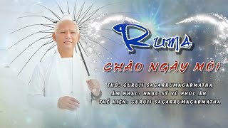 RUMA CHÀO NGÀY MỚI | GURUJI SAGARRUMAGARMATHA