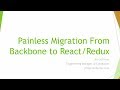 Painless Migration From Backbone to React/Redux - Jim Sullivan @ ReactNYC