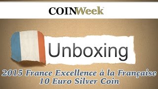 CoinWeek Unboxing: France 2015 Excellence à la Française 10 Euro Silver Coin - Video: 3:46