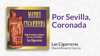 Por Sevilla, Coronada | Las Cigarreras