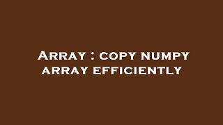 Array : copy numpy array efficiently