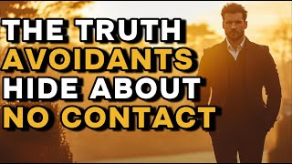 What Avoidants Won’t Tell You About No Contact - A Gentleman's Perspective