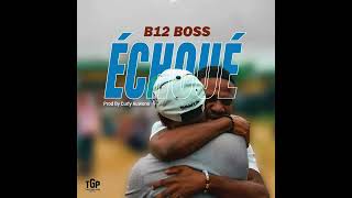 B12 BOSS - Échoué (audio officiel) prod by @curlyauwono01