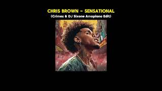 Chris Brown   Sensational Crimez \u0026 DJ Sixone Amapiano Edit