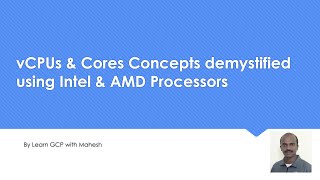 vCPUs \u0026 Cores Concept demystified using Intel (2 vCPU == 1 Core) \u0026 AMD (1 vCPU == 1 Core) Processors