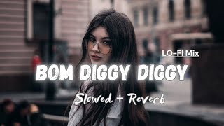 Bom Diggy Diggy - Lofi (Slowed + Reverb) | Jasmin Walia | Sudhanshu Editz 2.0