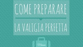 Come preparare la valigia perfetta - Maison Cataratta