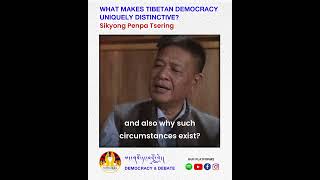 What Makes Tibetan Democracy Uniquely Distinctive? - Sikyong Penpa Tsering