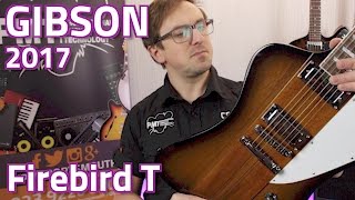 Gibson 2017 Firebird T Review \u0026 Demo