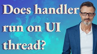 Does handler run on UI thread?