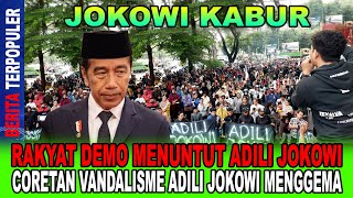 JOKOWI KABUR...!! RAKYAT DEMO MENUNTUT ADILI JOKOWI, CORETAN VANDALISME ADILI JOKOWI MENGGEMA!