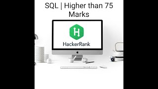 HackerRank Practice SQL | Higher Than 75 Marks