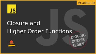 Ep4 - Closure and Higher Order Functions in JavaScript