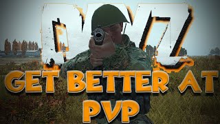 DayZ - IMPROVE YOUR PVP! | Beginner Guide To Improve DayZ PVP Skills