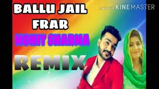 Ballu jail te farar mohit sharma new haryanvi song full hard bass remix by dj sahil valmiki 2020