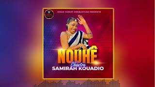 Chantre Samirah Kouadio_ Nouhê (Audio_ Officiel )