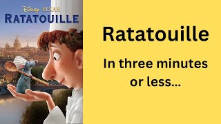 Ratatouille recap in three minutes or less
