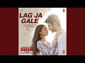 Lag Ja Gale (From "Bhoomi")