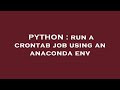 PYTHON : run a crontab job using an anaconda env