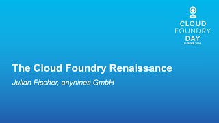 The Cloud Foundry Renaissance - Julian Fischer, anynines GmbH