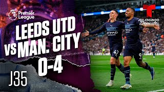 Highlights & Goals | Leeds United vs. Man. City 0-4 | Premier League | Telemundo Deportes