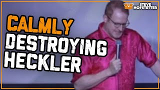 Calmly Owning a Heckler - Steve Hofstetter