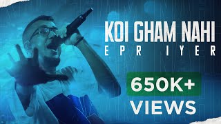 EPR Iyer - Koi Gham Nahi (Prod. by GJ Storm) | Official Music Video | Adiacot | 2021