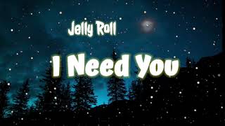 I Need You - Jelly Roll (Song)