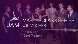 10. Vocal Texture · CHORAL MASTERCLASS SERIES with VOCES8