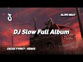 DJ Slow Full Album Tik Tok Remix Terbaru 2023 ( Anjas Fvnky Remix )