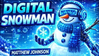 Digital Snowman – Matthew Johnson (Modern Christmas EDM/Pop Song 2025 | Official Audio)