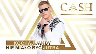 CASH - Kochaj jakby nie miało być jutra (Oficjalny teledysk)