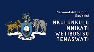 National Anthem of Eswatini - Nkulunkulu Mnikati wetibusiso temaSwati (1968 - Present)