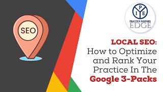 Local SEO: How to Optimize and Rank Your Practice In The Google 3-Packs