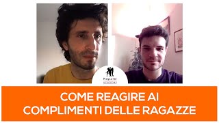 Come reagire ai complimenti delle ragazze