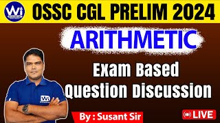 ARITHMETIC | Exam Based Questions Discussion | OSSC CGL PRELIM 2024 |  #ossc #ossccgl2024