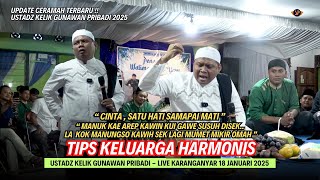 CERAMAH TERBARU 2025 !! USTADZ KELIK GUNAWAN PRIBADI || TIPS MEMBENTUK KELUARGA HARMONIS