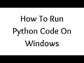 How To Run Python Code On Windows | Using Interactive Mode & Script Mode | Using IDLE & CMD Terminal