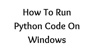 How To Run Python Code On Windows | Using Interactive Mode & Script Mode | Using IDLE & CMD Terminal
