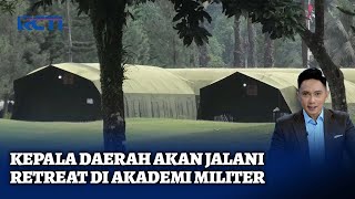 Kepala Daerah Berbagi Tenda Saat Retreat di Magelang | SIS | 18/02