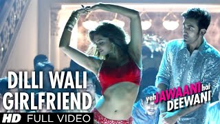 Dilli Wali Girlfriend Full Song 💞Yeh Jawaani Hai Deewani💞Ranbir Kapoor, Deepika Padukone💞Pritam